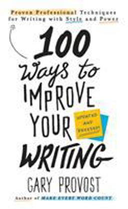 100 Ways to Improve Your Writing (Updated) Proven Professional Techniques for Writing with Style and Power  9781984803689 Front Cover