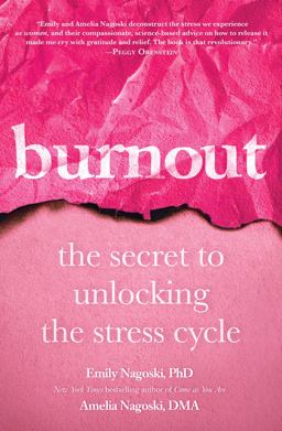 Burnout The Secret to Unlocking the Stress Cycle  9781984817068 Front Cover