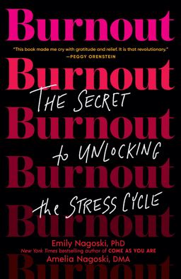 Burnout The Secret to Unlocking the Stress Cycle  9781984818324 Front Cover