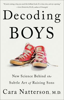 Decoding Boys New Science Behind the Subtle Art of Raising Sons  9781984819055 Front Cover