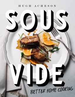 Sous Vide Better Home Cooking: a Cookbook  9781984822284 Front Cover
