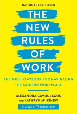 New Rules of Work The Muse Playbook for Navigating the Modern Workplace  9781984823168 Front Cover