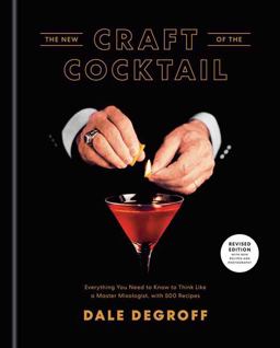 New Craft of the Cocktail Everything You Need to Know to Think Like a Master Mixologist, with 500 Recipes  9781984823571 Front Cover