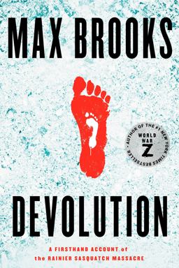 Devolution A Firsthand Account of the Rainier Sasquatch Massacre  9781984826800 Front Cover