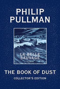 The Book of Dust: la Belle Sauvage Collector's Edition (Book of Dust, Volume 1)
