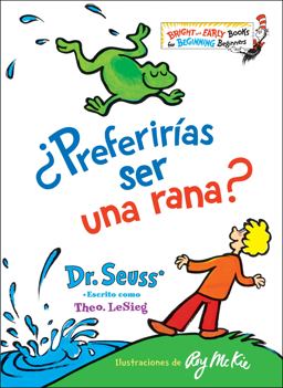 ¿Preferirías Ser una Rana? (Would You Rather Be a Bullfrog? Spanish Edition)