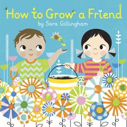 How to Grow a Friend How to Grow a Friend
