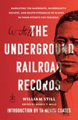 Underground Railroad Records Narrating the Hardships, Hairbreadth Escapes, and Death Struggles of Slaves in Their Efforts for Freedom  9781984855053 Front Cover