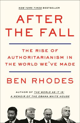 After the Fall The Rise of Authoritarianism in the World We've Made  9781984856074 Front Cover
