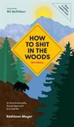 How to Shit in the Woods, 4th Edition An Environmentally Sound Approach to a Lost Art 4th 9781984857132 Front Cover