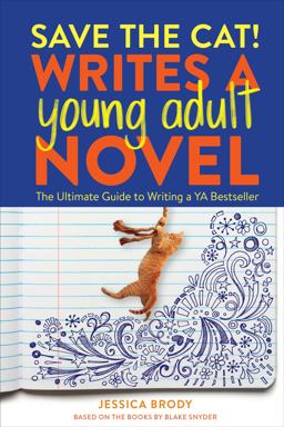 Save the Cat! Writes a Young Adult Novel The Ultimate Guide to Writing a YA Bestseller  9781984859235 Front Cover