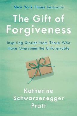 Gift of Forgiveness Inspiring Stories from Those Who Have Overcome the Unforgivable  9781984878250 Front Cover