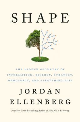 Shape The Hidden Geometry of Information, Biology, Strategy, Democracy, and Everything Else  9781984879059 Front Cover