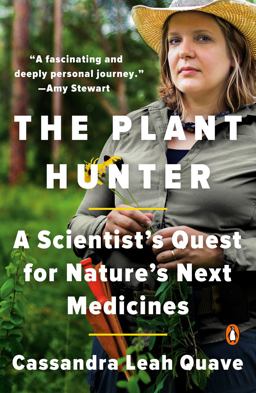 Plant Hunter A Scientist's Quest for Nature's Next Medicines  9781984879134 Front Cover