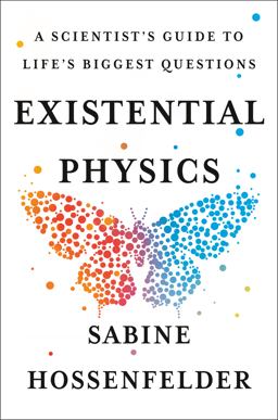 Existential Physics A Scientist's Guide to Life's Biggest Questions  9781984879455 Front Cover