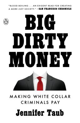 Big Dirty Money Making White Collar Criminals Pay  9781984879998 Front Cover