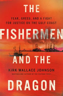 Fishermen and the Dragon Fear, Greed, and a Fight for Justice on the Gulf Coast  9781984880123 Front Cover