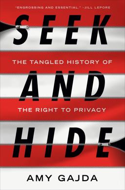 Seek and Hide The Tangled History of the Right to Privacy  9781984880741 Front Cover