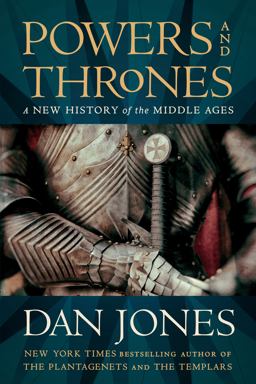Powers and Thrones A New History of the Middle Ages  9781984880871 Front Cover