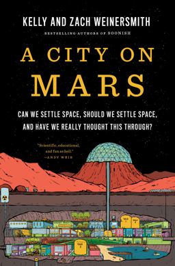City on Mars Can We Settle Space, Should We Settle Space, and Have We Really Thought This Through?  9781984881724 Front Cover
