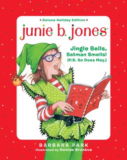 Junie B. Jones Deluxe Holiday Edition: Jingle Bells, Batman Smells! (P. S. So Does May. )