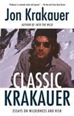 Classic Krakauer: Essays on Wilderness and Risk  9781984897695 Front Cover