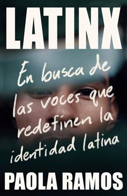 Latinx. en Busca de Las Voces Que Redefinen la Identidad Latina / Latinx. in Sea Rch of the Voices Redefining Latino Identity  9781984899118 Front Cover