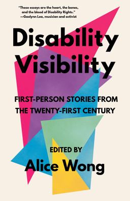 Disability Visibility: First-person Stories from the Twenty-first Century  9781984899422 Front Cover
