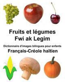 Français-Créole Haïtien Fruits et légumes/Fwi Ak Legim Dictionnaire d'images Bilingues Pour Enfants