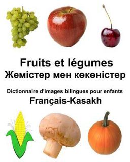 Français-Kasakh Fruits et légumes Dictionnaire d'images Bilingues Pour Enfants