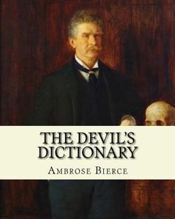 The Devil's Dictionary. by: Ambrose Bierce