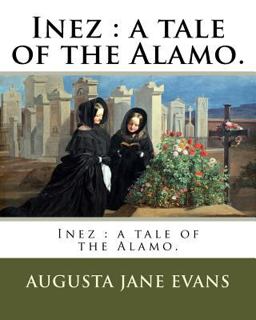 Inez : a Tale of the Alamo