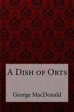 A Dish of Orts George MacDonald