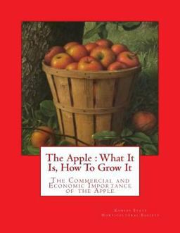 The Apple : What It Is, How to Grow It