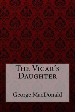 The Vicar's Daughter George MacDonald
