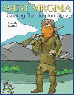 West Virginia: Coloring the Mountain State West Virginia: Coloring the Mountain State
