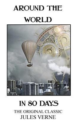 Around the World in 80 Days - the Original Classic