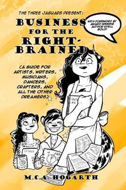 Business for the Right-Brained: (a Guide for Artists, Writers, Musicians, Dancer, Crafters, and All the Other Dreamers) Business for the Right-Brained: (a Guide for Artists, Writers, Musicians, Dancer, Crafters, and All the Other Dreamers)