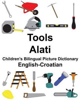 English-Croatian Tools/Alati Children's Bilingual Picture Dictionary
