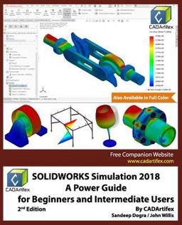 SOLIDWORKS Simulation 2018: a Power Guide for Beginners and Intermediate Users