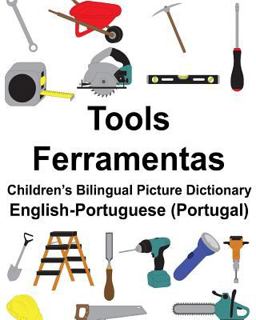 English-Portuguese (Portugal) - Tools/Ferramentas Children's Bilingual Picture Dictionary
