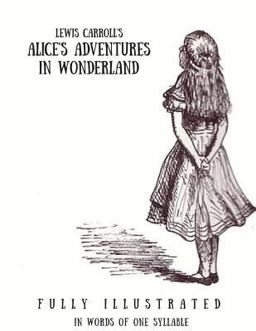 Alice's Adventures in Wonderland: in Words of One Syllable