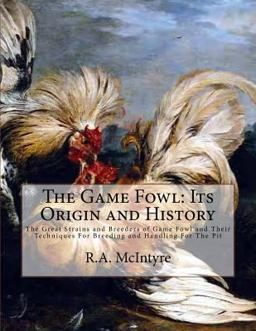 The Game Fowl: Its Origin and History