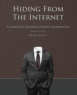 Hiding from the Internet Eliminating Personal Online Information  9781986621380 Front Cover