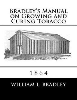 Bradley's Manual on Growing and Curing Tobacco