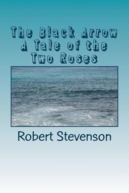 The Black Arrow a Tale of the Two Roses