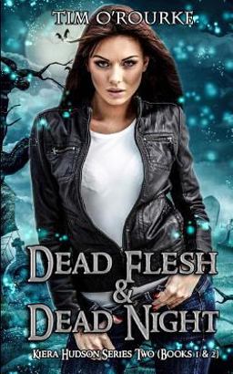 Kiera Hudson: Dead Flesh and Dead Night (Books 1 And 2)
