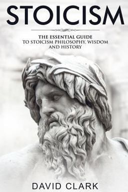 Stoicism: the Essential Guide to Stoicism Philosophy, Wisdom, and History