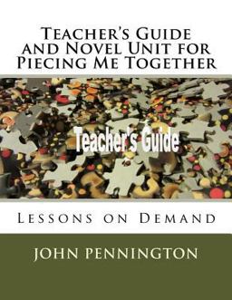 Teacher's Guide and Novel Unit for Piecing Me Together