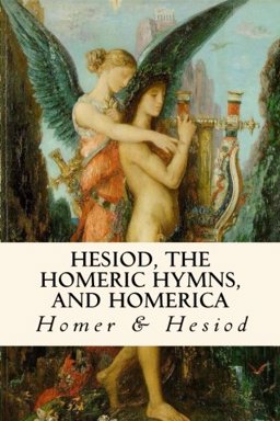 Hesiod, the Homeric Hymns, and Homerica  9781986952958 Front Cover